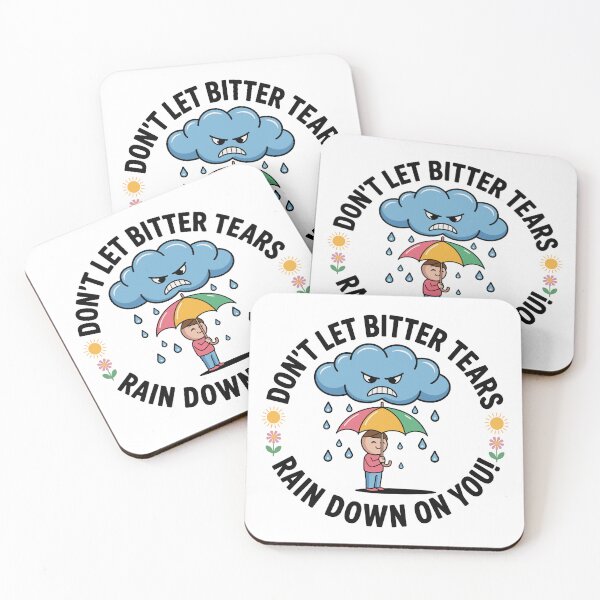 Item preview, Don't Let Bitter Tears Rain Down On You! designed and sold by JPees.