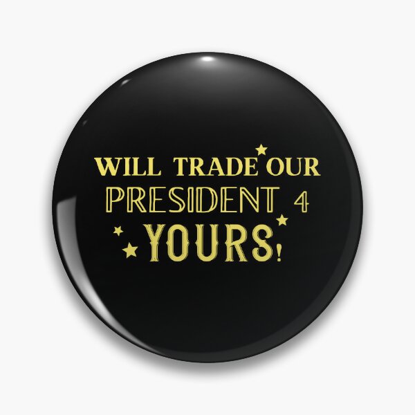 Item preview, Will trade our President for yours!  designed and sold by jazzydevil.