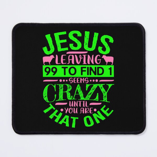 Item preview, Jesus Leaving 99 To Find 1 Seems Crazy Until You Are That One designed and sold by plushism.