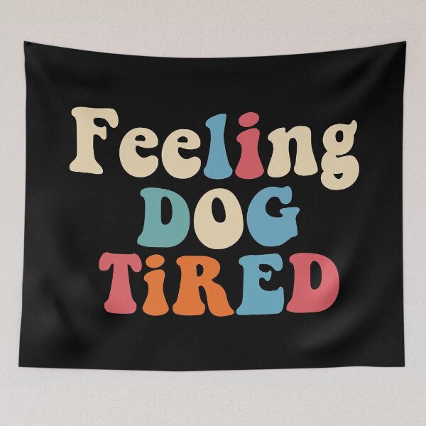 Item preview, Feeling Dog Tired designed and sold by khallidaart.