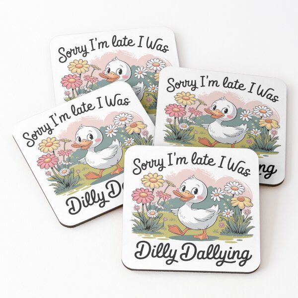 Item preview, Sorry I'm Late I Was Dilly Dallying designed and sold by SpaceForFuture.