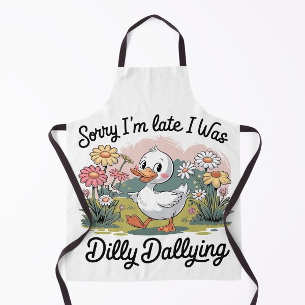 Item preview, Sorry I'm Late I Was Dilly Dallying designed and sold by SpaceForFuture.