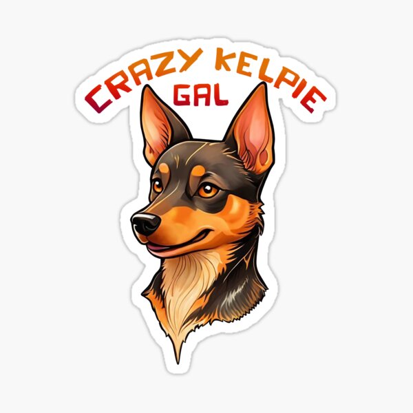 Item preview, Crazy Australian Kelpie Gal designed and sold by Kestrelle.