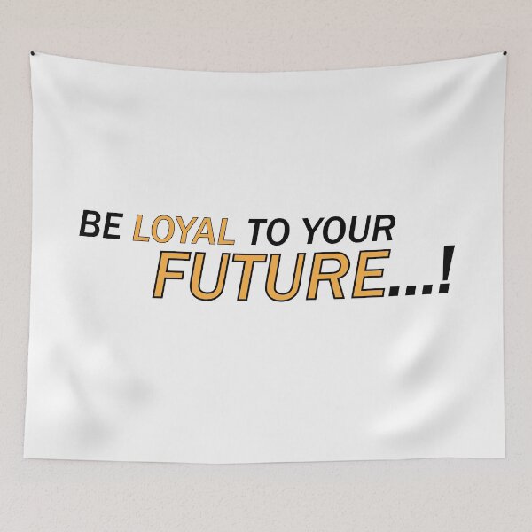 Item preview, Be loyal to your Future..! designed and sold by Positive Mindzet!.