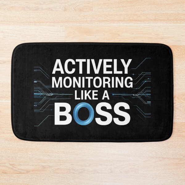 Item preview, Actively Monitoring Like A Boss designed and sold by MaxxerDesigns.