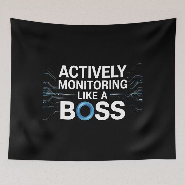 Item preview, Actively Monitoring Like A Boss designed and sold by MaxxerDesigns.