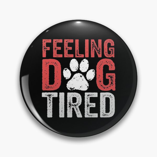 Item preview, Feeling Dog Tired Funny Paw Print Quote for Pet Lovers and Dog Owners designed and sold by love3617.