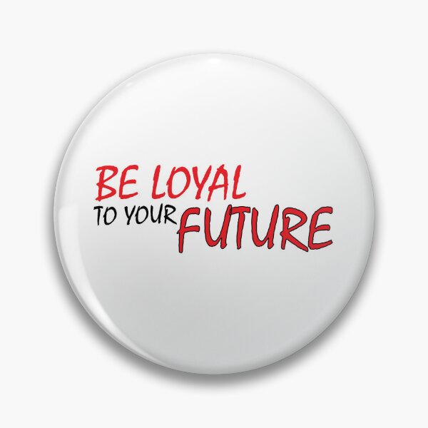 Item preview,  Be loyal to your future designed and sold by Positive Mindzet!.