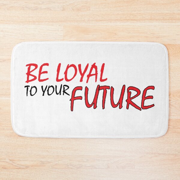 Item preview,  Be loyal to your future designed and sold by Positive Mindzet!.