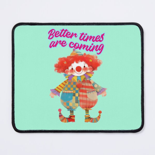 Item preview, Better times are coming, funny clown designed and sold by Mauswohn.