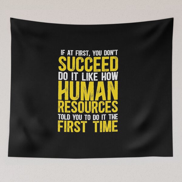 Item preview, If At First You Don't Succeed, Do It Like How Human Resources Told You To Do The First Time designed and sold by TeesYouWant.