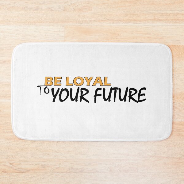 Item preview,  Be loyal to your future designed and sold by Positive Mindzet!.