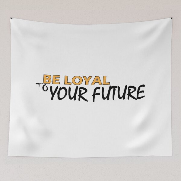 Item preview,  Be loyal to your future designed and sold by Positive Mindzet!.