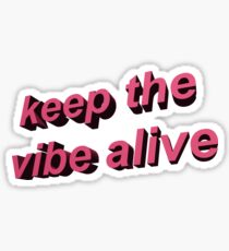 keep the vibe alive Sticker