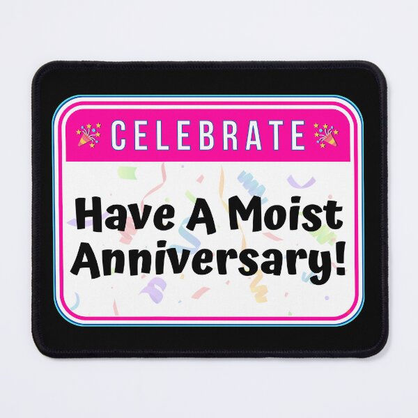 Item preview, CELEBRATE:  Have A Moist Anniversary! - funny celebration signs designed and sold by DesignsFromTW-S.