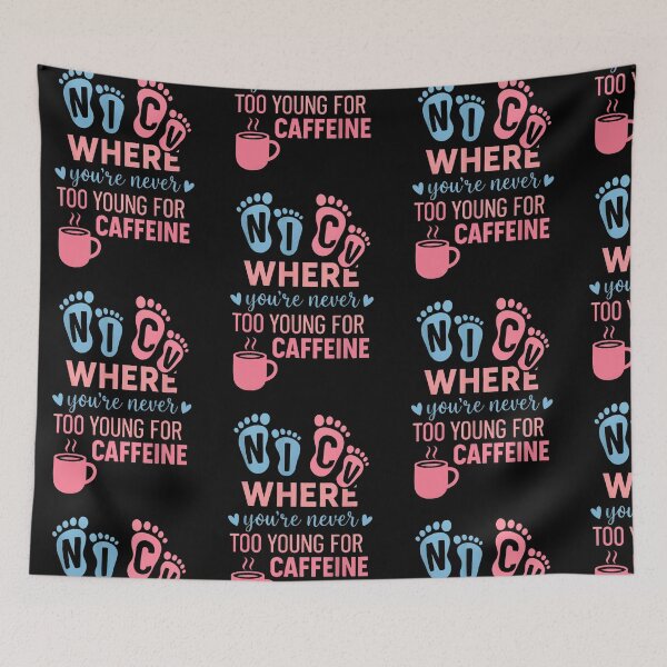 Item preview, ICU Where You're Never Too Young For Caffeine NICU Nurse  designed and sold by queenzoid.