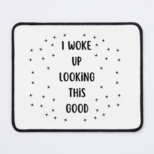 Item preview, I Woke Up Looking This Good designed and sold by DixieGirlStudio.