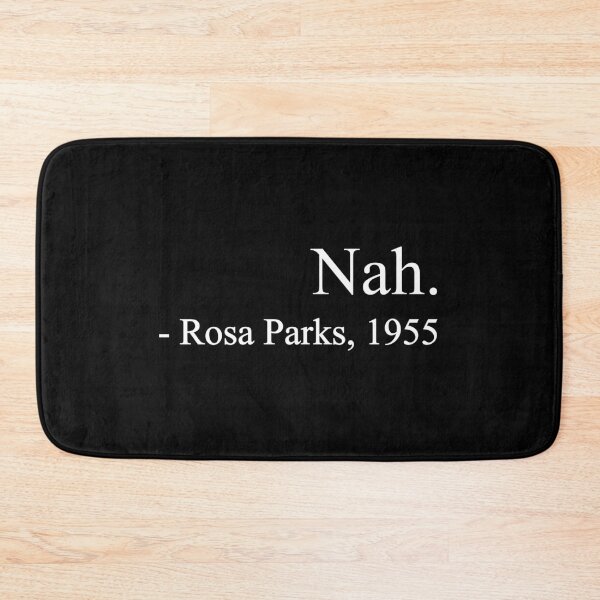 Item preview, Nah Rosa Parks Quote designed and sold by designing01Ar3.