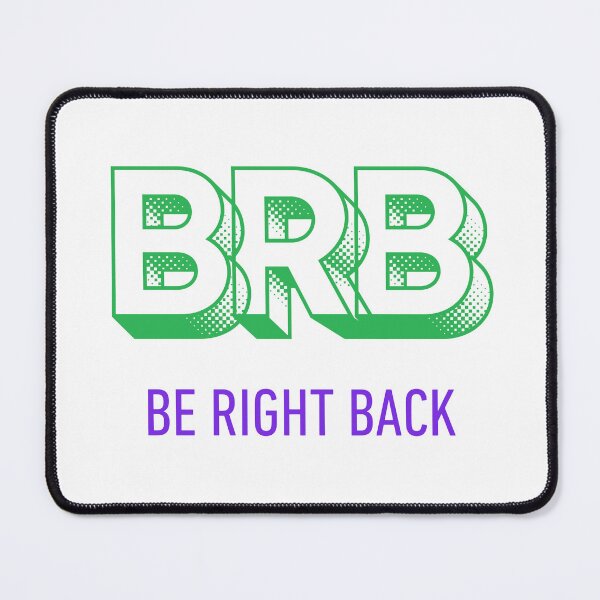 Item preview, BRB Be Right Back designed and sold by VasInd.