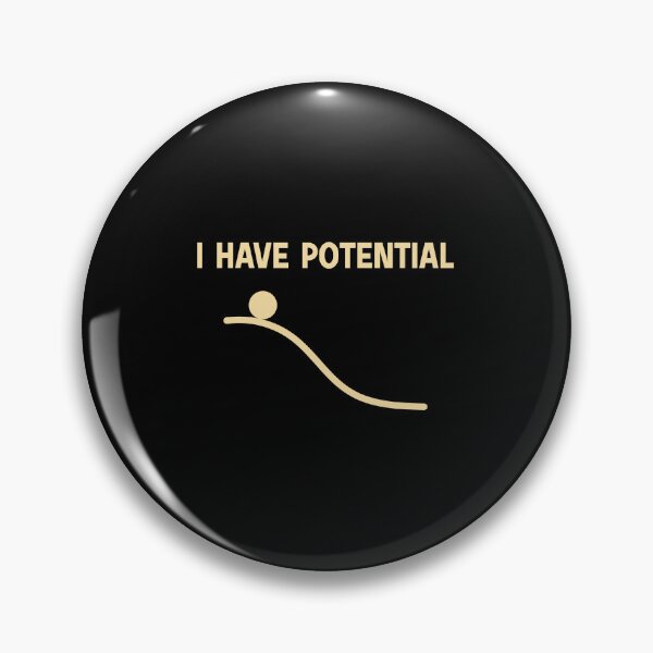 Item preview, I Have Potential Energy designed and sold by designing01Ar3.