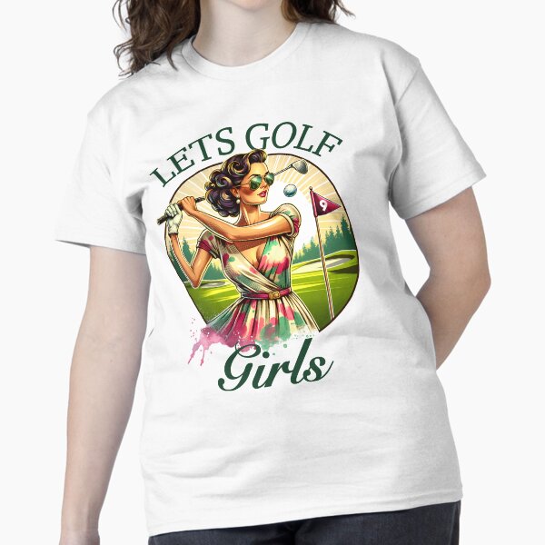 Golfing,Golf, Lets Golf Girls, Golf Club, Putter, Driver, Woman Golfer, Lady Golfer, Golf Life Classic T-Shirt, Golfer Alwasky