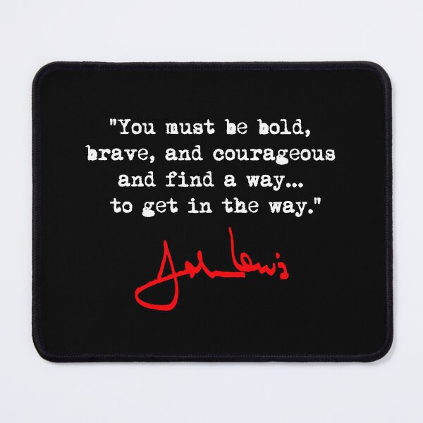 Item preview, John Lewis - Bold Brave Courageous Quote designed and sold by Thelittlelord.