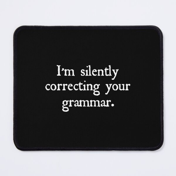 Item preview, I'm Silently Correcting Your Grammar designed and sold by designing01Ar3.