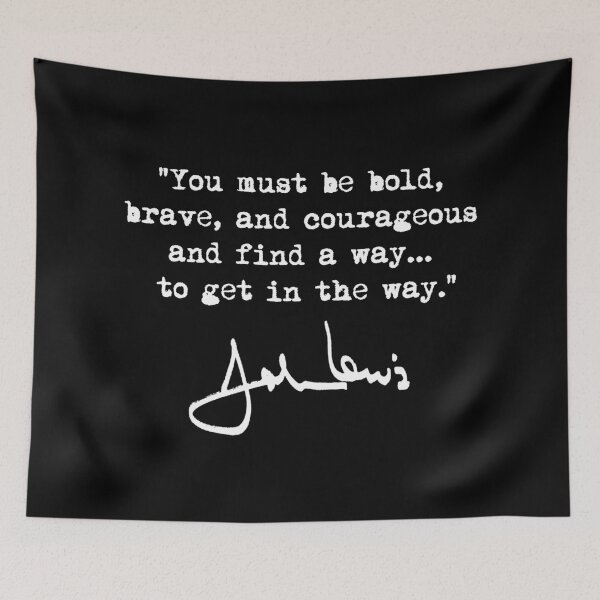 Item preview, John Lewis - Bold Brave Courageous Quote designed and sold by Thelittlelord.