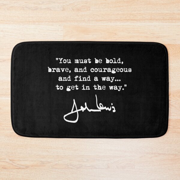 Item preview, John Lewis - Bold Brave Courageous Quote designed and sold by Thelittlelord.