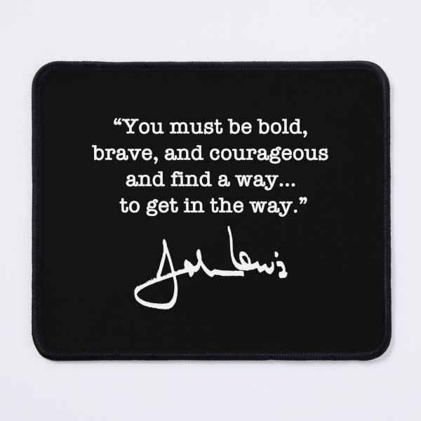 Item preview, John Lewis - Bold Brave Courageous Quote designed and sold by Thelittlelord.
