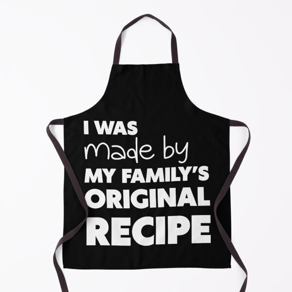 Item preview, I WAS MADE BY MY FAMILY’S ORIGINAL RECIPE, Unique designed and sold by villacreativa.