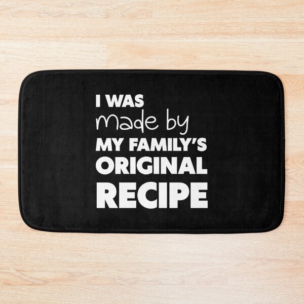 Item preview, I WAS MADE BY MY FAMILY’S ORIGINAL RECIPE, Unique designed and sold by villacreativa.