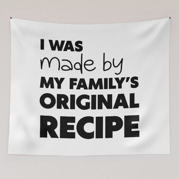 Item preview, I WAS MADE BY MY FAMILY’S ORIGINAL RECIPE, Unique designed and sold by villacreativa.