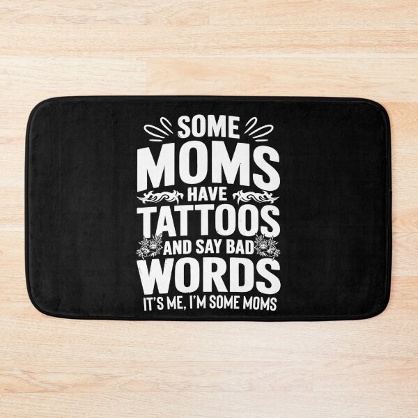 Item preview, Some Moms Have Tattoos And Say Bad Words Motherhood designed and sold by tmerchtrends.
