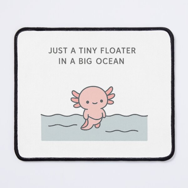 Item preview, Just a Tiny Floater in a Big Ocean designed and sold by ALITOPRINCE.