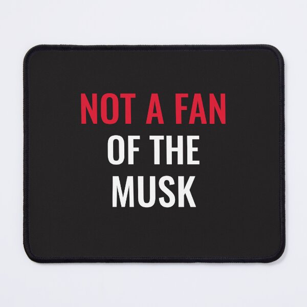 Item preview, Not a fan of Musk designed and sold by AKreation.