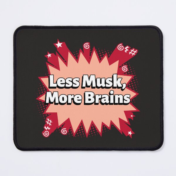 Item preview, Less Musk, More Brain designed and sold by AKreation.