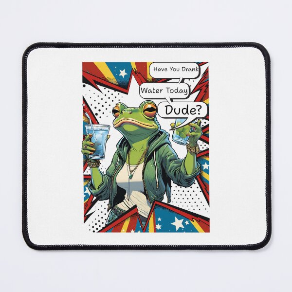 Item preview, Have You Drank Water Today Dude? – Funny Frog Hydration Reminder designed and sold by MixedVibes Co..