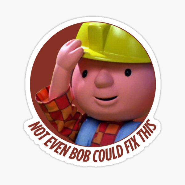 Artikel-Vorschau von Nicht einmal Bob konnte das reparieren, designt und verkauft von Niagara Stickers.