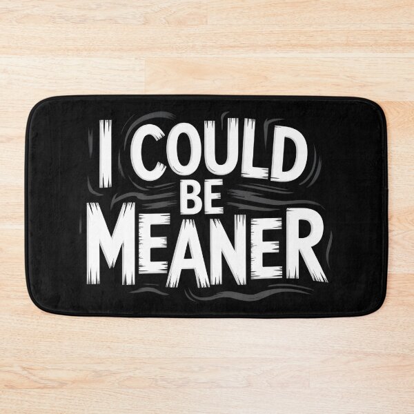 Item preview, I Could Be Meaner Funny designed and sold by MaxxerDesigns.