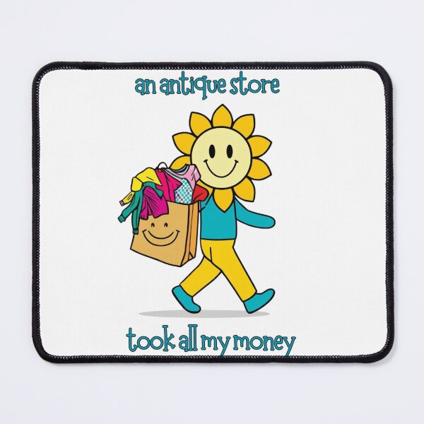 Item preview, an antique store took all my money cute sunflower guy designed and sold by dooddads13.
