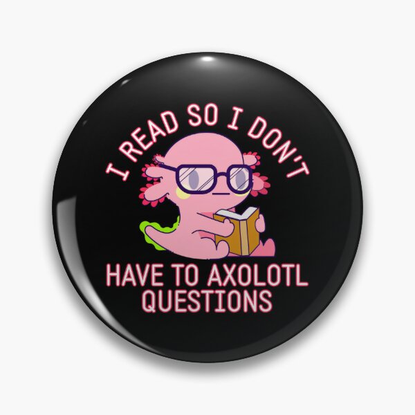Item preview, I Read So I Dont Have To Axolotl Questions Cute Kawaii designed and sold by Shaun-Arts.