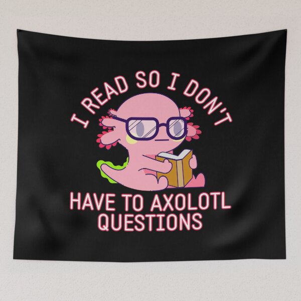 Item preview, I Read So I Dont Have To Axolotl Questions Cute Kawaii designed and sold by Shaun-Arts.