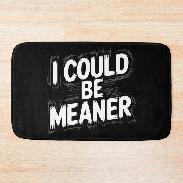 Item preview, I Could Be Meaner Funny designed and sold by MaxxerDesigns.