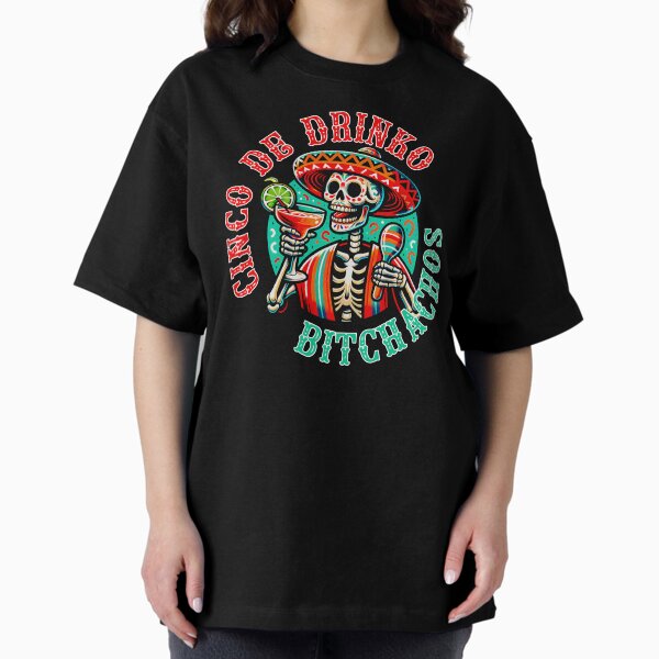 Item preview, Cinco De Drinko Bitchachos designed and sold by Bondrewd1.