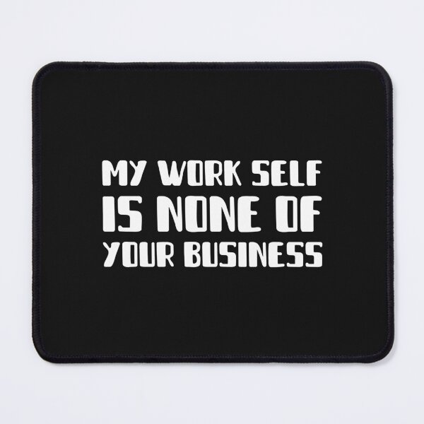 Item preview, My Work Self is None of Your Business Severance designed and sold by LJMGStore.