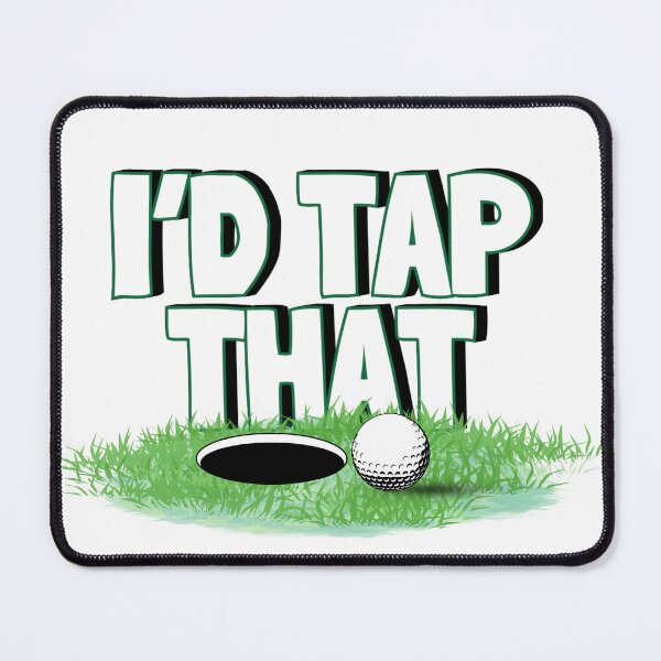 Item preview, I'D TAP THAT designed and sold by MJB-Golf.