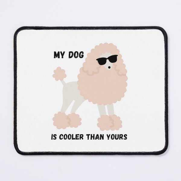 Item preview, My Dog Is Cooler Than Yours designed and sold by LoveGrub.