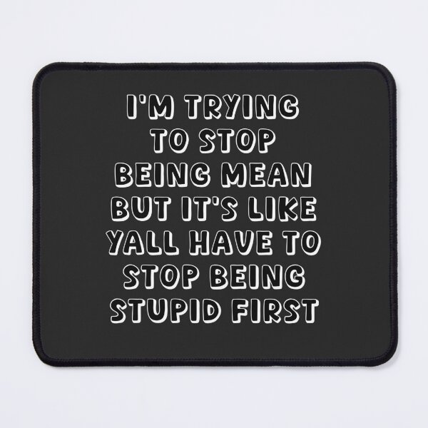 Item preview, Mean vs stupid (black w/ white outline) designed and sold by Order42.