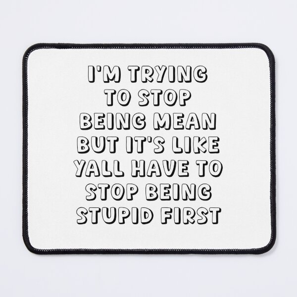 Item preview, Mean vs stupid (white w/ black outline) designed and sold by Order42.